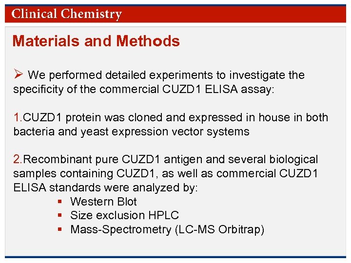 Materials and Methods Ø We performed detailed experiments to investigate the specificity of the