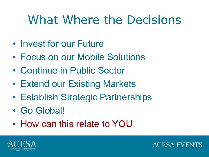 What Where the Decisions • • Invest for our Future Focus on our Mobile