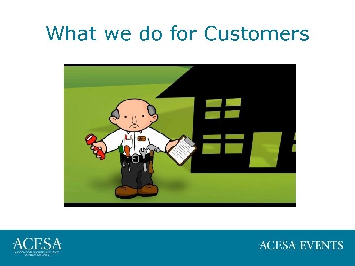 What we do for Customers 