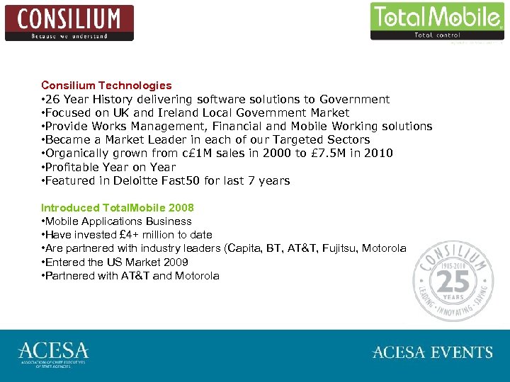 Consilium Technologies • 26 Year History delivering software solutions to Government • Focused on