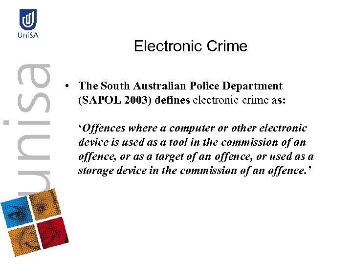 Electronic Crime • The South Australian Police Department (SAPOL 2003) defines electronic crime as: