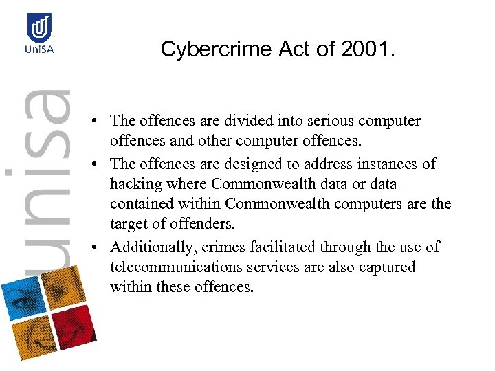 Cybercrime Act of 2001. • The offences are divided into serious computer offences and