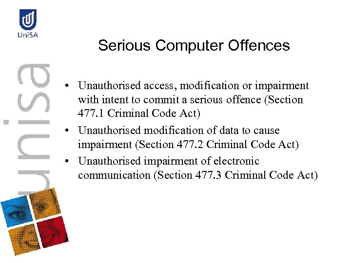 Serious Computer Offences • Unauthorised access, modification or impairment with intent to commit a