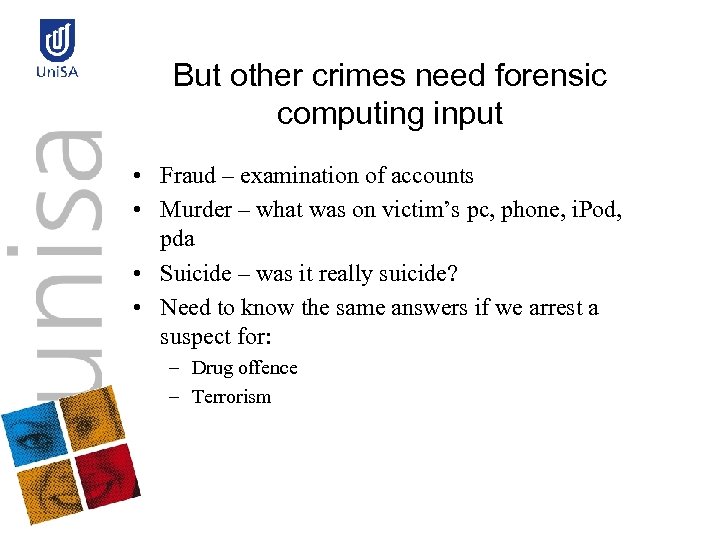 But other crimes need forensic computing input • Fraud – examination of accounts •