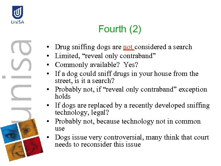 Fourth (2) • • Drug sniffing dogs are not considered a search Limited, “reveal