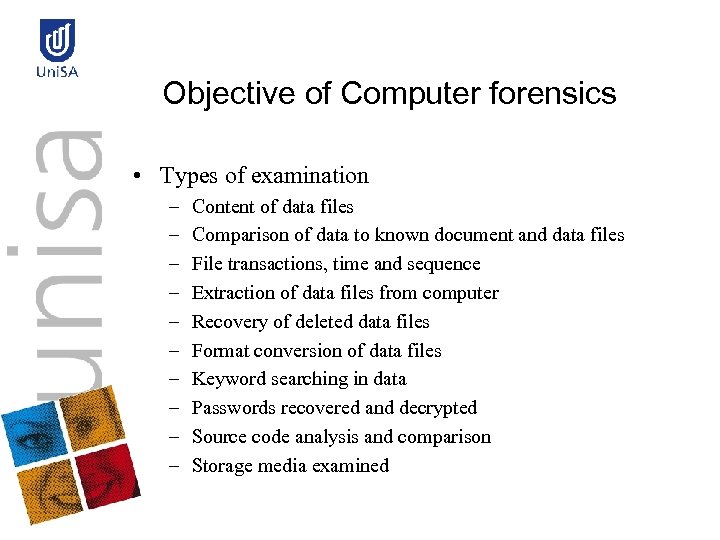 Objective of Computer forensics • Types of examination – – – – – Content