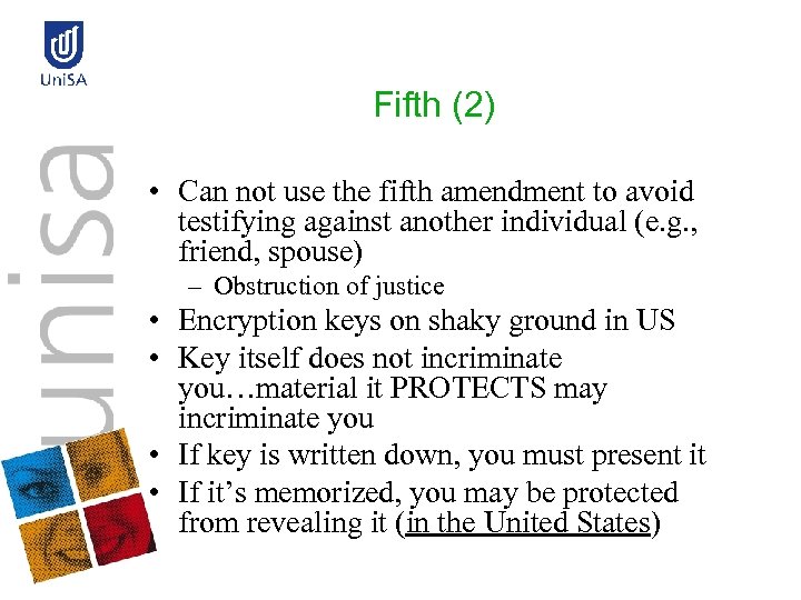 Fifth (2) • Can not use the fifth amendment to avoid testifying against another