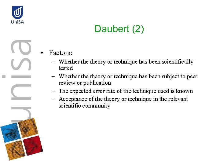 Daubert (2) • Factors: – Whether theory or technique has been scientifically tested –