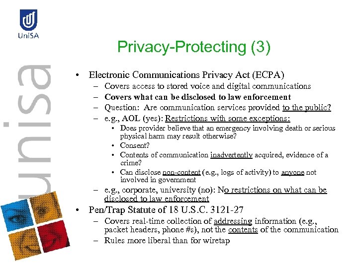 Privacy-Protecting (3) • Electronic Communications Privacy Act (ECPA) – – Covers access to stored