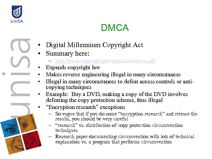 DMCA • Digital Millennium Copyright Act • Summary here: – http: //www. copyright. gov/legislation/dmca.