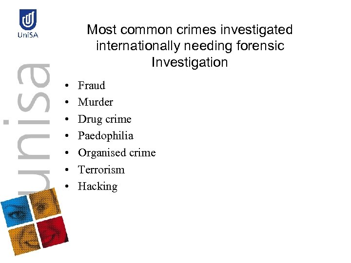 Most common crimes investigated internationally needing forensic Investigation • • Fraud Murder Drug crime