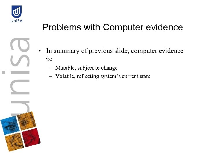 Problems with Computer evidence • In summary of previous slide, computer evidence is: –