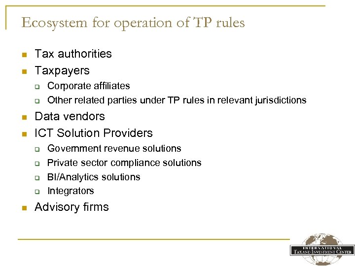 Ecosystem for operation of TP rules n n Tax authorities Taxpayers q q n
