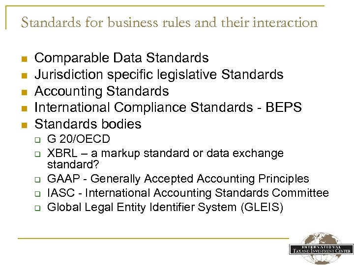 Standards for business rules and their interaction n n Comparable Data Standards Jurisdiction specific