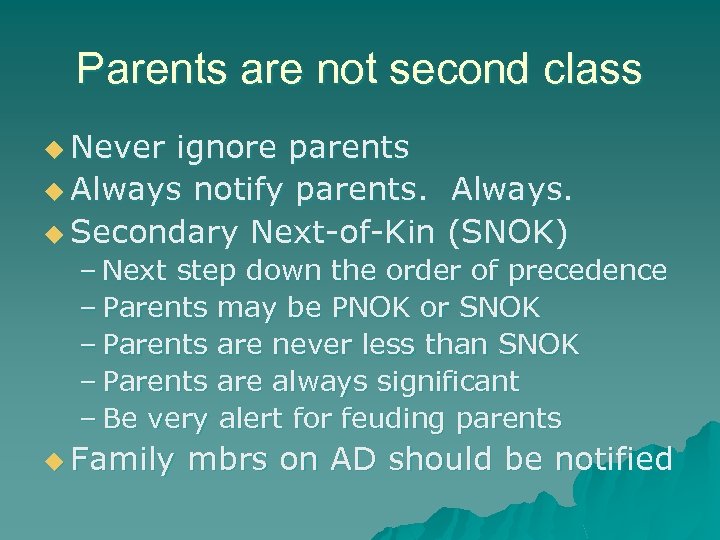 Parents are not second class u Never ignore parents u Always notify parents. Always.