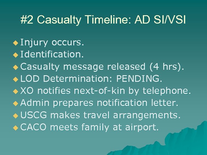 #2 Casualty Timeline: AD SI/VSI u Injury occurs. u Identification. u Casualty message released