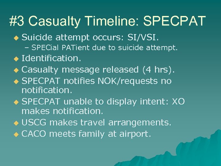 #3 Casualty Timeline: SPECPAT u Suicide attempt occurs: SI/VSI. – SPECial PATient due to