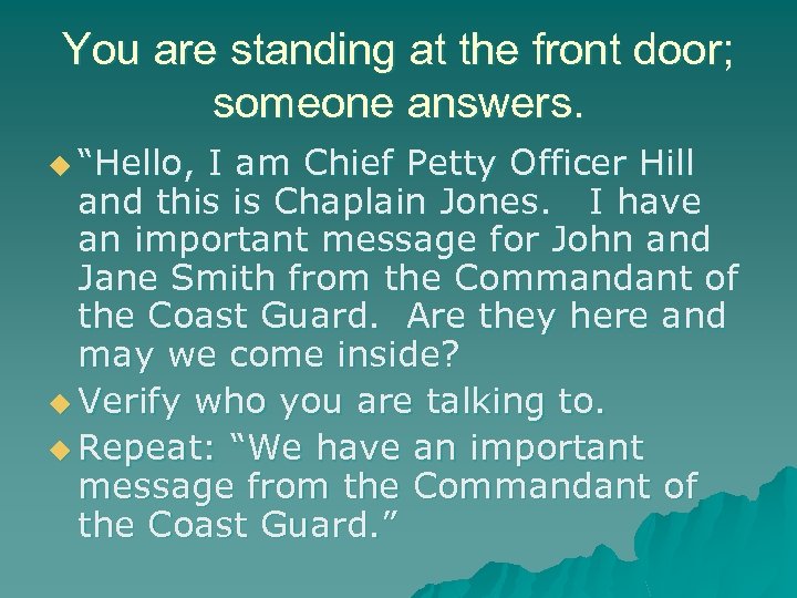 You are standing at the front door; someone answers. u “Hello, I am Chief