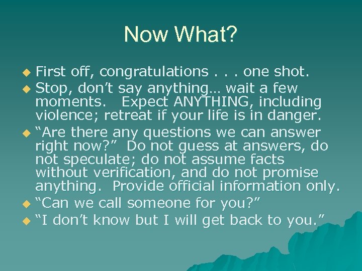Now What? First off, congratulations. . . one shot. u Stop, don’t say anything…