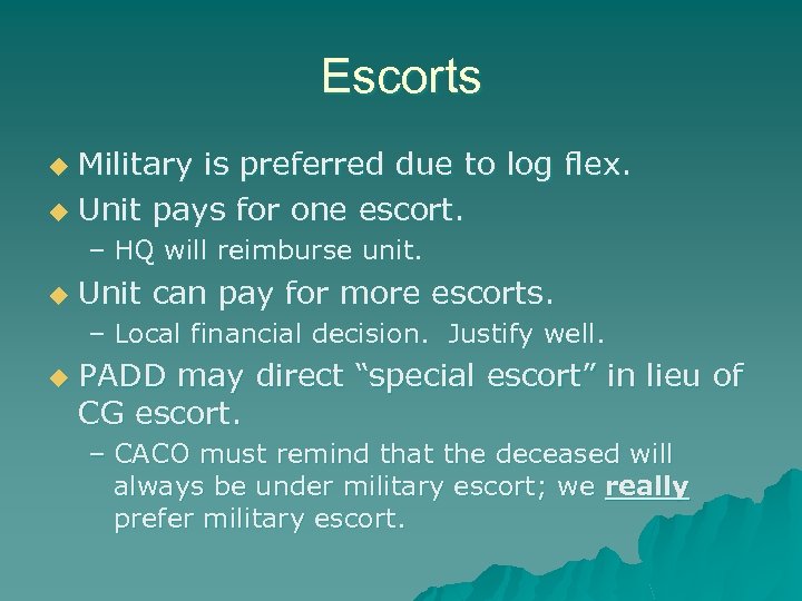 Escorts Military is preferred due to log flex. u Unit pays for one escort.