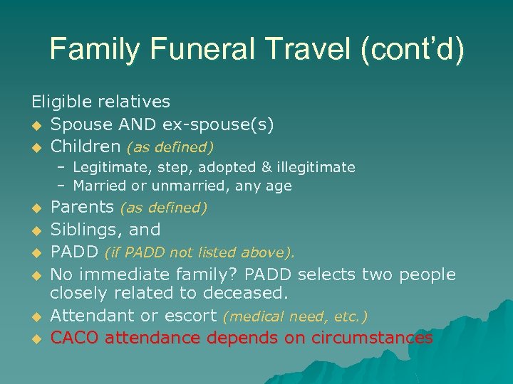 Family Funeral Travel (cont’d) Eligible relatives u Spouse AND ex-spouse(s) u Children (as defined)