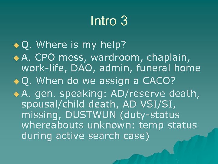 Intro 3 u Q. Where is my help? u A. CPO mess, wardroom, chaplain,