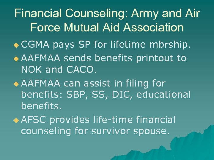 Financial Counseling: Army and Air Force Mutual Aid Association u CGMA pays SP for