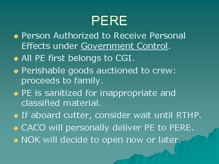 PERE Person Authorized to Receive Personal Effects under Government Control. u All PE first