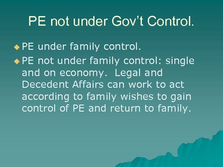 PE not under Gov’t Control. u PE under family control. u PE not under
