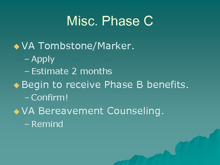 Misc. Phase C u VA Tombstone/Marker. – Apply – Estimate 2 months u Begin