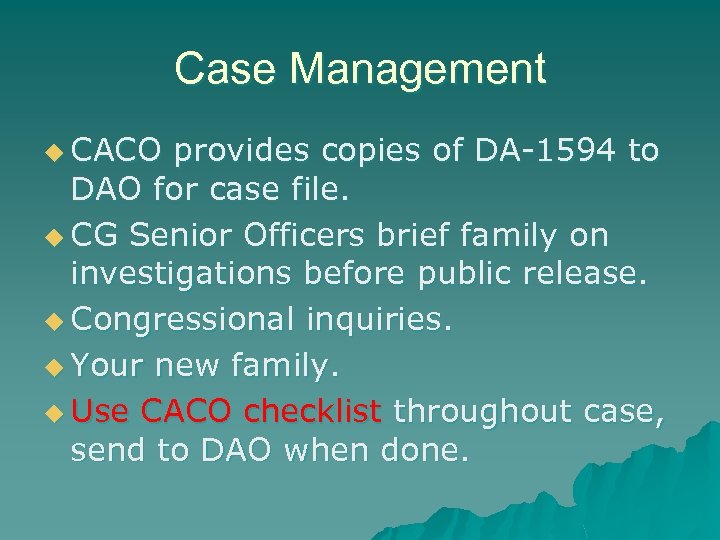 Case Management u CACO provides copies of DA-1594 to DAO for case file. u