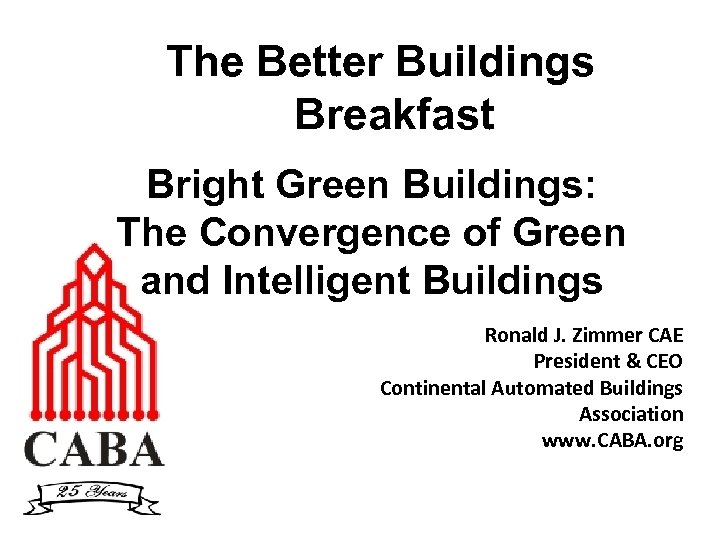 The Better Buildings Breakfast Bright Green Buildings: The Convergence of Green and Intelligent Buildings