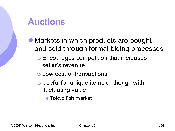 Auctions l Markets in which products are bought and sold through formal biding processes