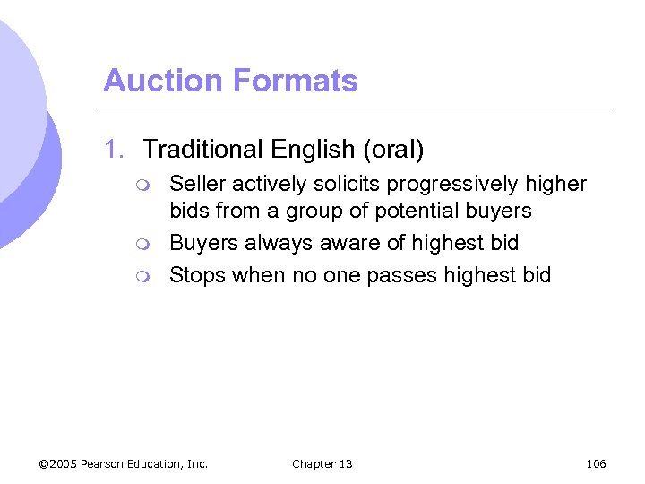 Auction Formats 1. Traditional English (oral) m m m Seller actively solicits progressively higher