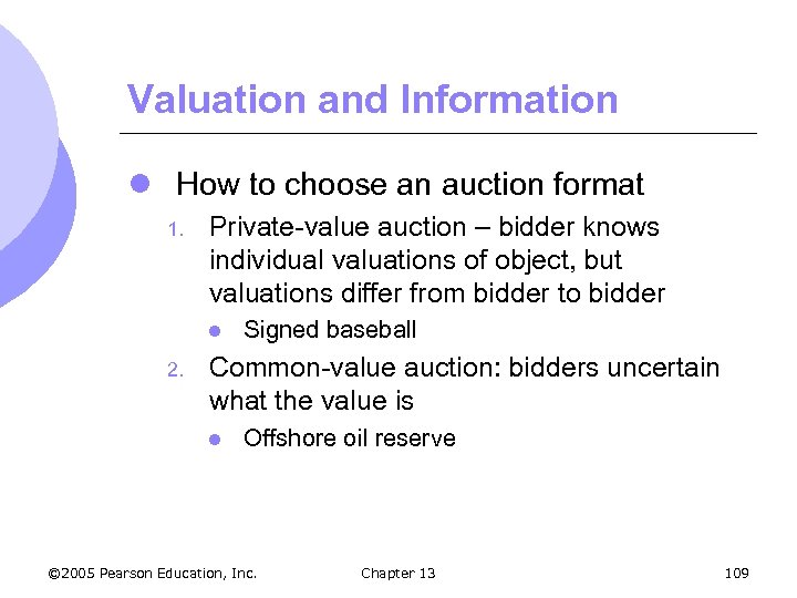 Valuation and Information l How to choose an auction format 1. Private-value auction –