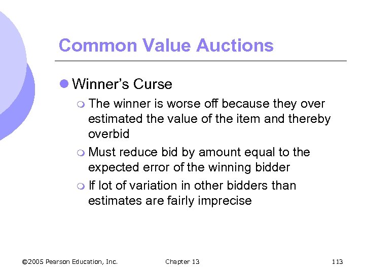 Common Value Auctions l Winner’s Curse m The winner is worse off because they