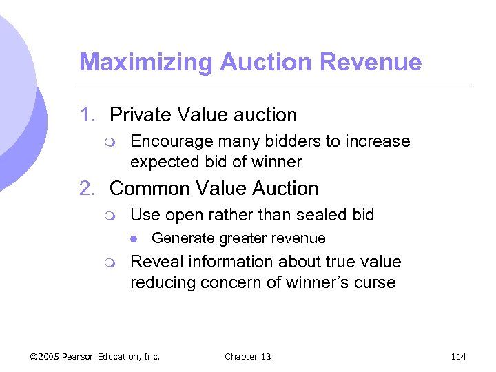 Maximizing Auction Revenue 1. Private Value auction m Encourage many bidders to increase expected