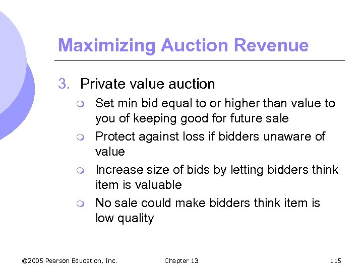 Maximizing Auction Revenue 3. Private value auction m m Set min bid equal to