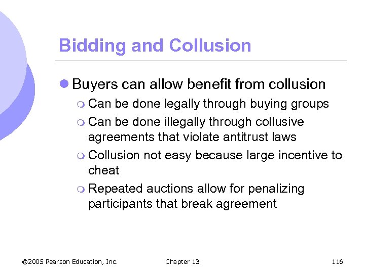 Bidding and Collusion l Buyers can allow benefit from collusion m Can be done