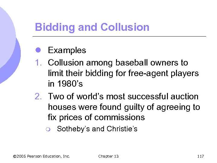 Bidding and Collusion l Examples 1. Collusion among baseball owners to limit their bidding