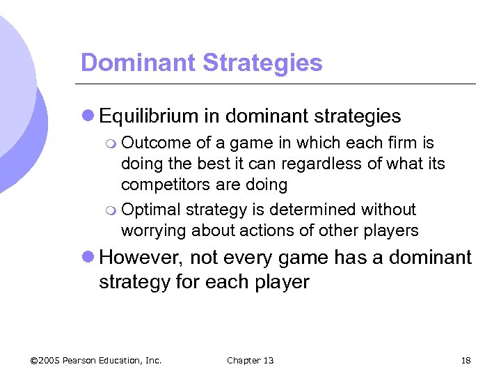 Dominant Strategies l Equilibrium in dominant strategies m Outcome of a game in which