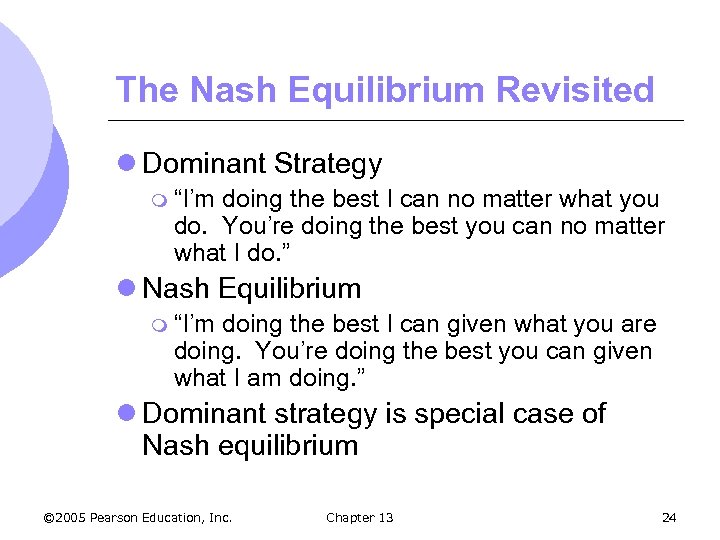 The Nash Equilibrium Revisited l Dominant Strategy m “I’m doing the best I can