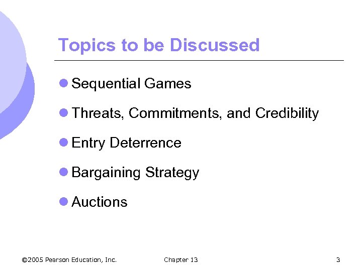 Topics to be Discussed l Sequential Games l Threats, Commitments, and Credibility l Entry