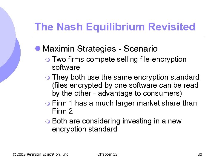 The Nash Equilibrium Revisited l Maximin Strategies - Scenario m Two firms compete selling