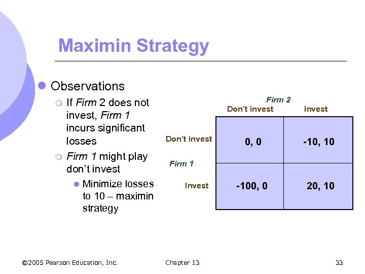 Maximin Strategy l Observations m m If Firm 2 does not invest, Firm 1