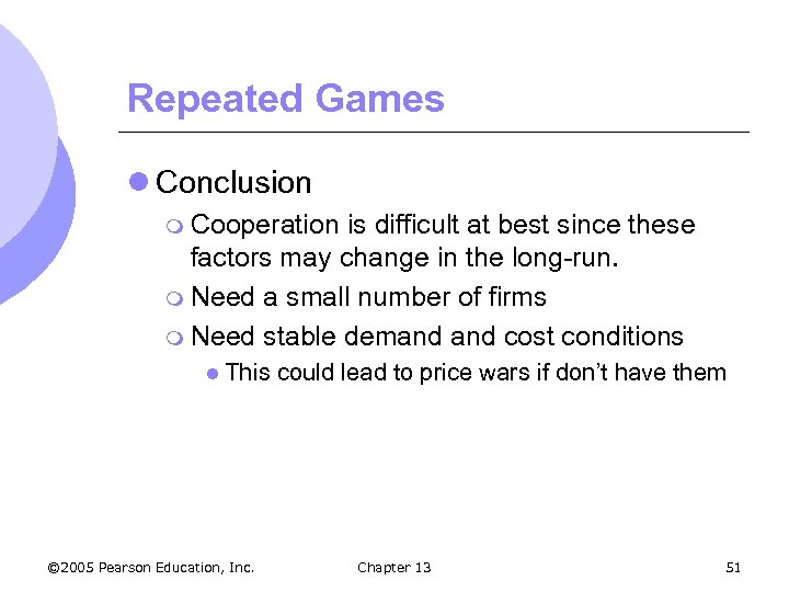 Repeated Games l Conclusion m Cooperation is difficult at best since these factors may