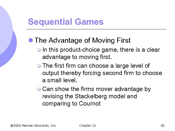 Sequential Games l The Advantage of Moving First m In this product-choice game, there