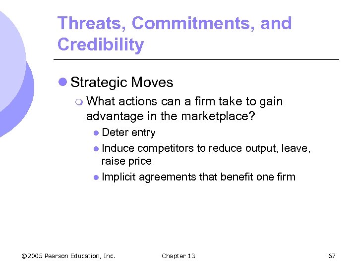 Threats, Commitments, and Credibility l Strategic Moves m What actions can a firm take