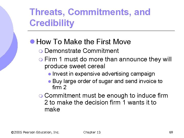 Threats, Commitments, and Credibility l How To Make the First Move m Demonstrate Commitment