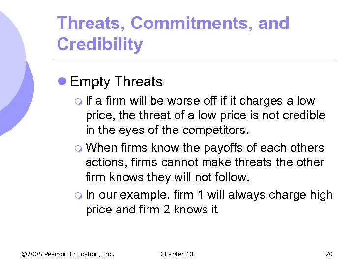 Threats, Commitments, and Credibility l Empty Threats m If a firm will be worse